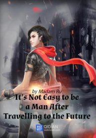 Crossing to the Future, it’s Not Easy to Be a Man